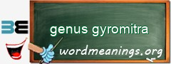 WordMeaning blackboard for genus gyromitra